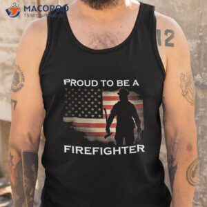 proud to be a firefighter shirt gift for fireman tank top