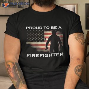 proud to be a firefighter shirt gift for fireman tshirt