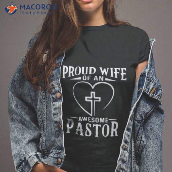 Proud Wife Of An Awesome Pastor Shirt