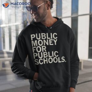 public money for public schools shirt hoodie 1