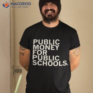 public money for public schools shirt tshirt 2