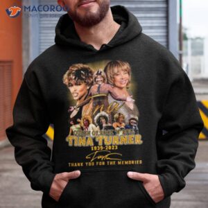 queen of rock n rock tina turner 1939 2023 thank you for the memories siganture shirt hoodie