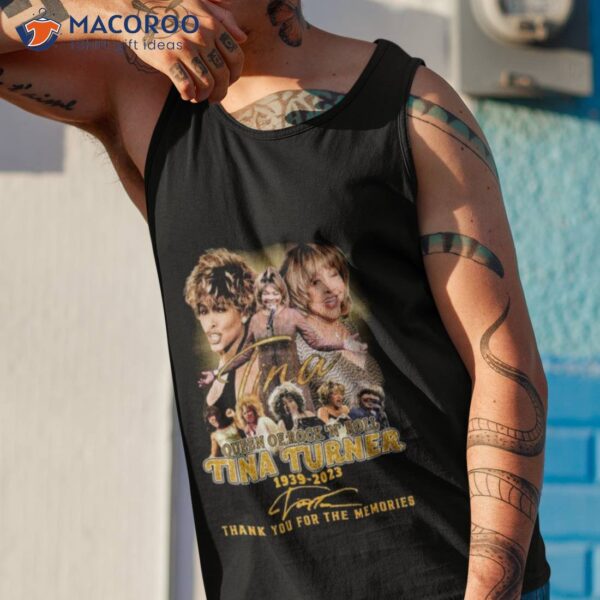 Queen Of Rock ‘n’ Rock Tina Turner 1939 – 2023 Thank You For The Memories Siganture Shirt