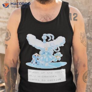 queen of the world blu hydrangea wants to battle shirt tank top