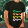 Queer Queer Queer Queer Shirt