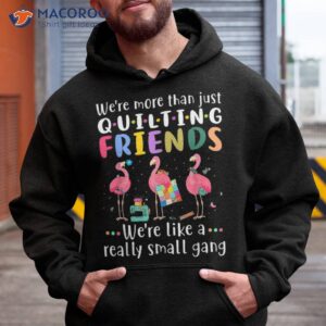 quilting flamingo shirt were more than just friends hoodie