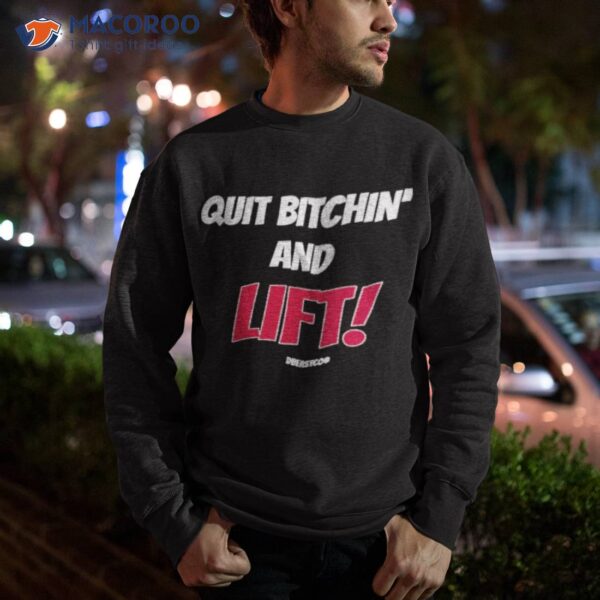 Quit Bitchin’ And Lifshirt