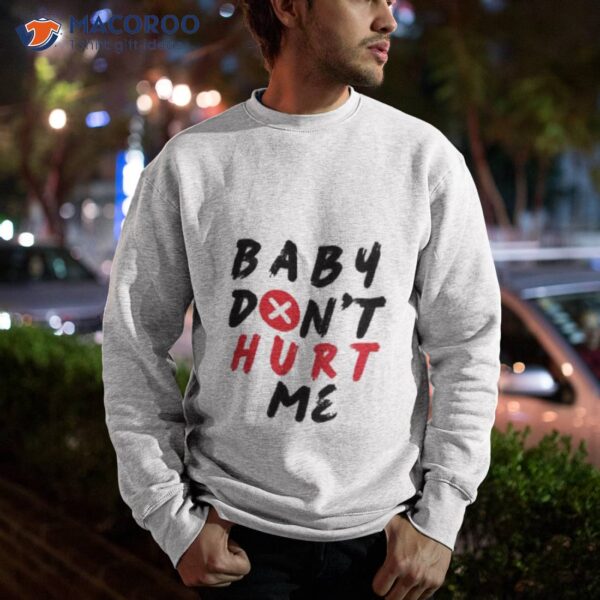 Quote Of Mike O’hearn Baby Don’t Hurt Me Shirt