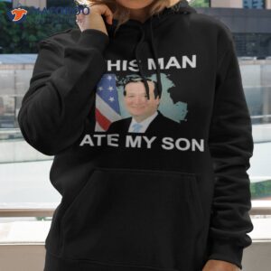 Rafael Edward Cruz This Man Ate My Son Shirt