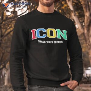 rami the icon merch icon chase your dreams shirt sweatshirt