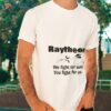 Raytheon We Fight For War You Fight For Us Shirt