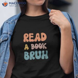read a book bruh funny english teacher reading literature shirt tshirt