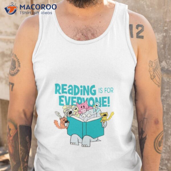 Reading Is For Every One Elephant And Piggie Shirt