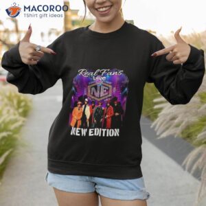 real fans love new edition shirt sweatshirt 1
