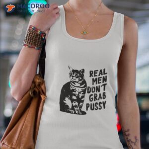 real men dont grab pussy cat shirt tank top 4