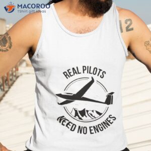 real pilots need no engines soaring soaring shirt tank top 3