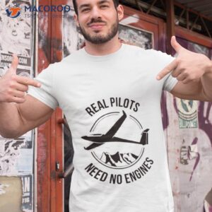 real pilots need no engines soaring soaring shirt tshirt 1