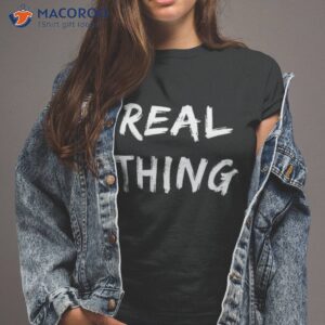 real thing shirt tshirt 2