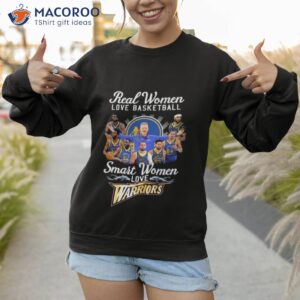 real women love baseball smart women love golden state warriors signatures shirt sweatshirt