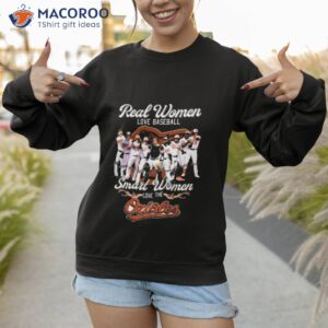 real women love baseball smart women love the orioles signatures shirt sweatshirt 1