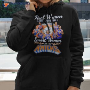 real women love basketball smart women love the ny knicks 2023 season signatures shirt hoodie