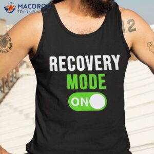 recovery mode on shirt get well gift funny injury tee tank top 3