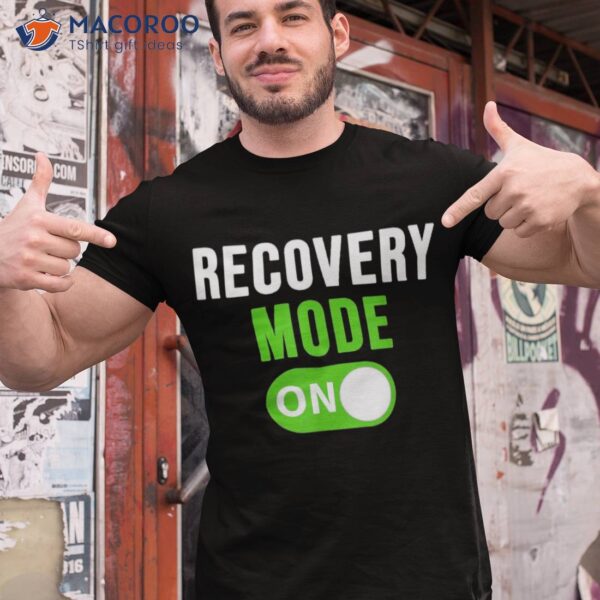 Recovery Mode On Shirt Get Well Gift Funny Injury Tee