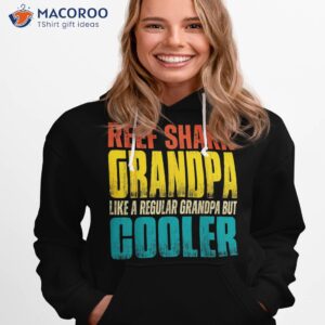 reef shark grandpa like a regular but cooler shirt hoodie 1