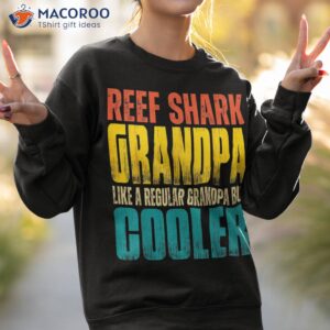 reef shark grandpa like a regular but cooler shirt sweatshirt 2