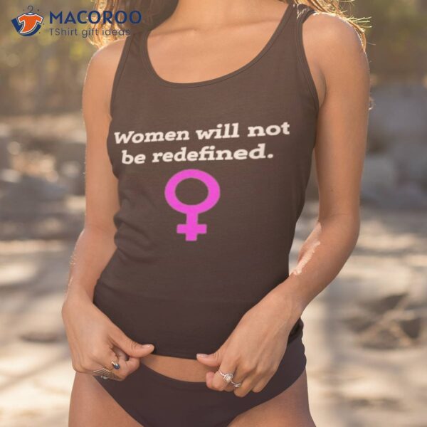 Regularwomen Will Not Be Redefined Shirt