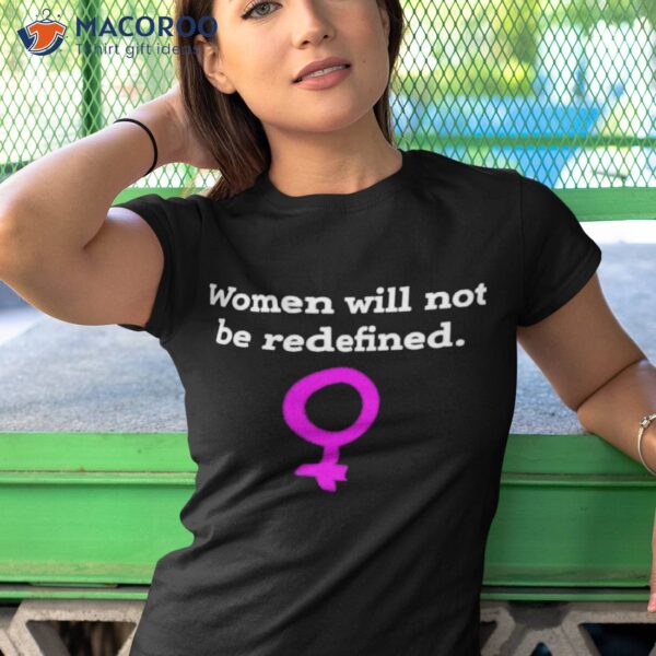 Regularwomen Will Not Be Redefined Shirt