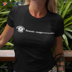 remain ungovernable shirt tshirt 3