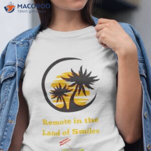 remote in the land of smiles shirt tshirt