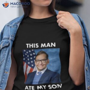 rep george santos this man ate my son meme shirt tshirt