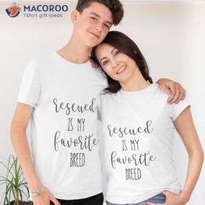 rescued is my favorite breed t shirt tshirt