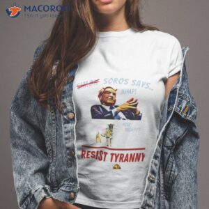 resist tyranny resist soros george soros shirt tshirt 2