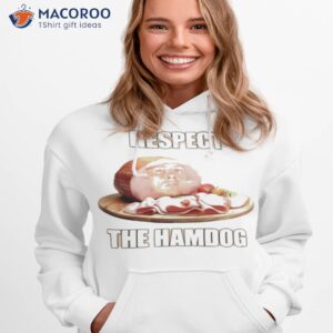 respect the hamdog shirt hoodie 1