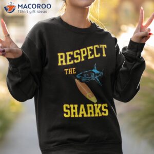 respect the sharks ocean sea life animals shark lover shirt sweatshirt 2