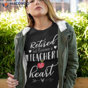 retired but forever a teacher at heart shirt teaching gift tshirt 4