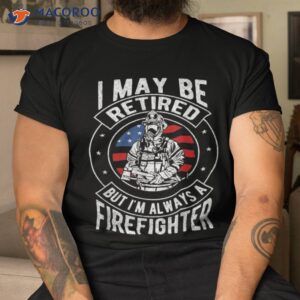 retired firefighter t shirt fireman retiret gift tshirt