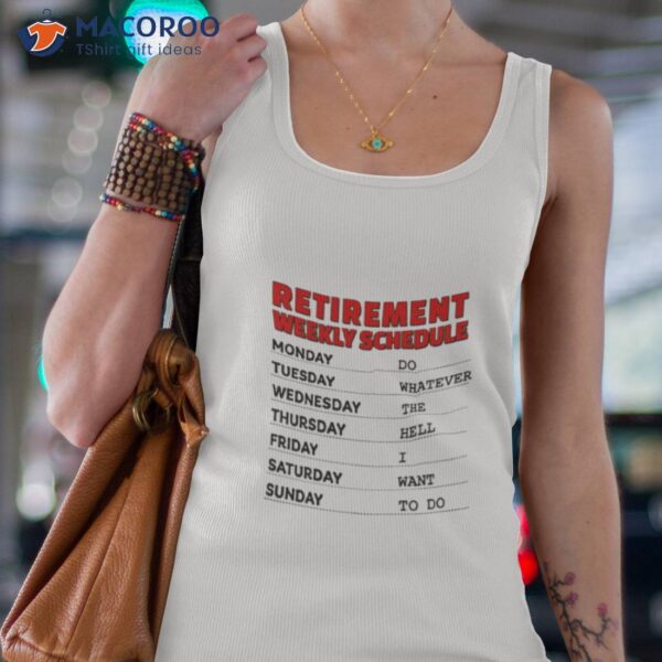 Retirement Weekly Schedule Shirt