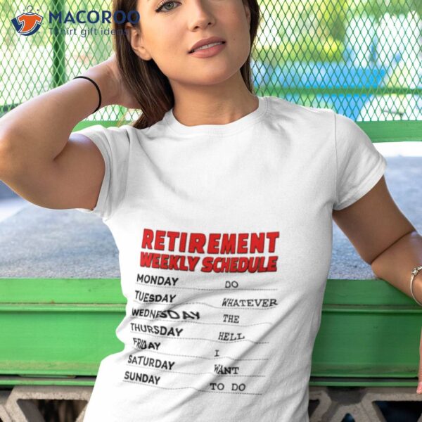 Retirement Weekly Schedule Shirt