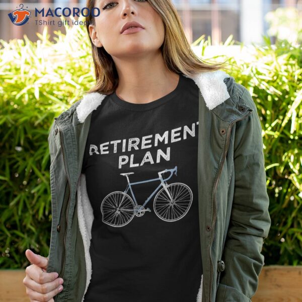 Retiret Plan Cycling Gift Bike Biking Retired Cyclist Shirt
