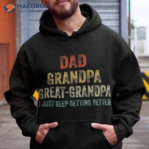 retro dad grandpa great i just keep getting better shirt hoodie