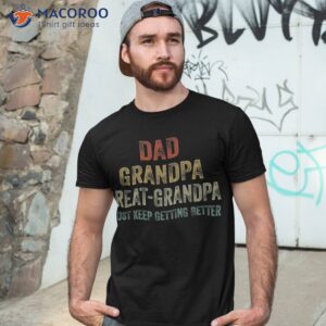 retro dad grandpa great i just keep getting better shirt tshirt 3