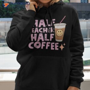 retro groovy half teacher coffee happy teacher s day shirt hoodie