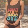 Retro Groovy Sorry Can’t Monkeys Bye Funny Monkey Lover Shirt