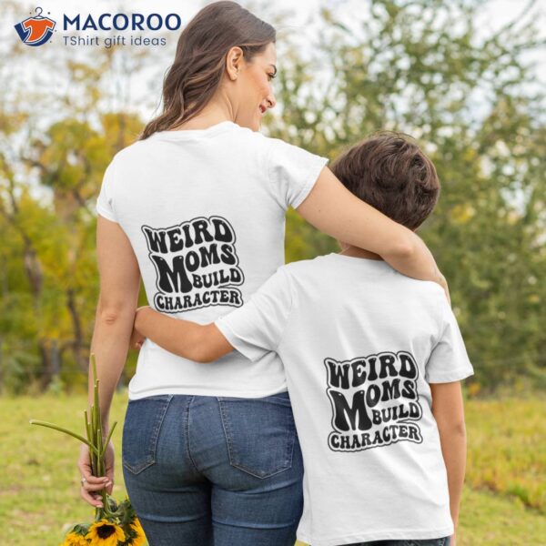 Retro Groovy Weird Moms Build Character 2023 Mother’s Day T-Shirt