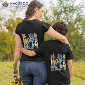 retro groovy weird moms build character 2023 mother s day t shirt tshirt 2