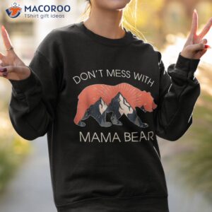 retro mountain don t mess with mama bear mothers day for mom shirt sweatshirt 2